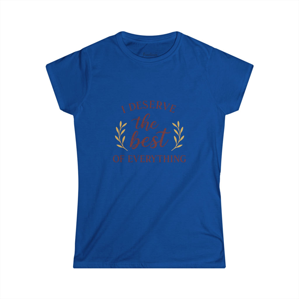 I Deserve the Best Women’s Softstyle Tee, Motivational Shirt, Inspirational Top, Gift for Her, Self-Care Apparel, Positive Vibes Tee