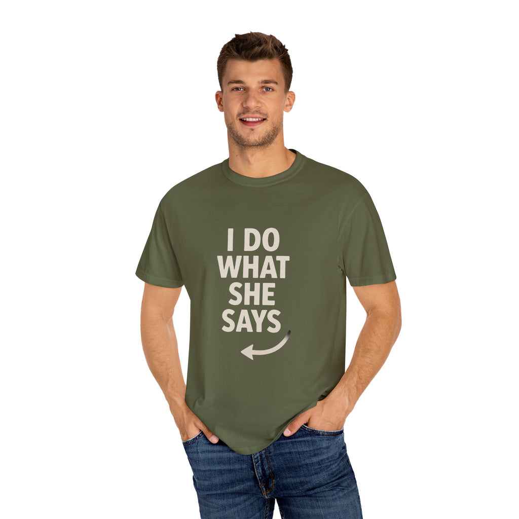 I Do What She Says T-Shirt, Humorous Gift, Unisex Tee, Casual Wear, Birthday Gift, Everyday Humor
