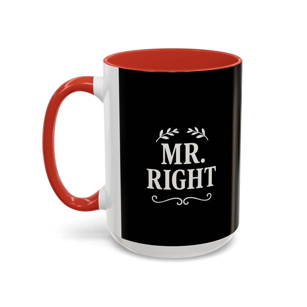 Mr. Right Accent Coffee Mug - Perfect Gift for Him, Engagement, Wedding, Anniversary, Romantic Coffee Lover