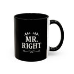 Mr. Right Accent Coffee Mug - Perfect Gift for Him, Engagement, Wedding, Anniversary, Romantic Coffee Lover