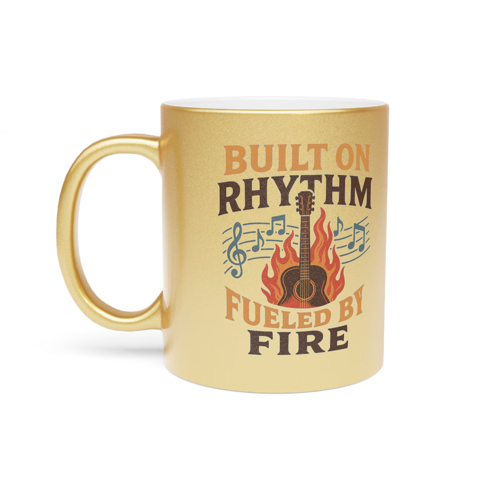 Musical Metallic Mug - Built on Rhythm, Fueled by Fire, Gifts for Musicians, Coffee Lover's Mug, Music-Themed, Unique Drinkware