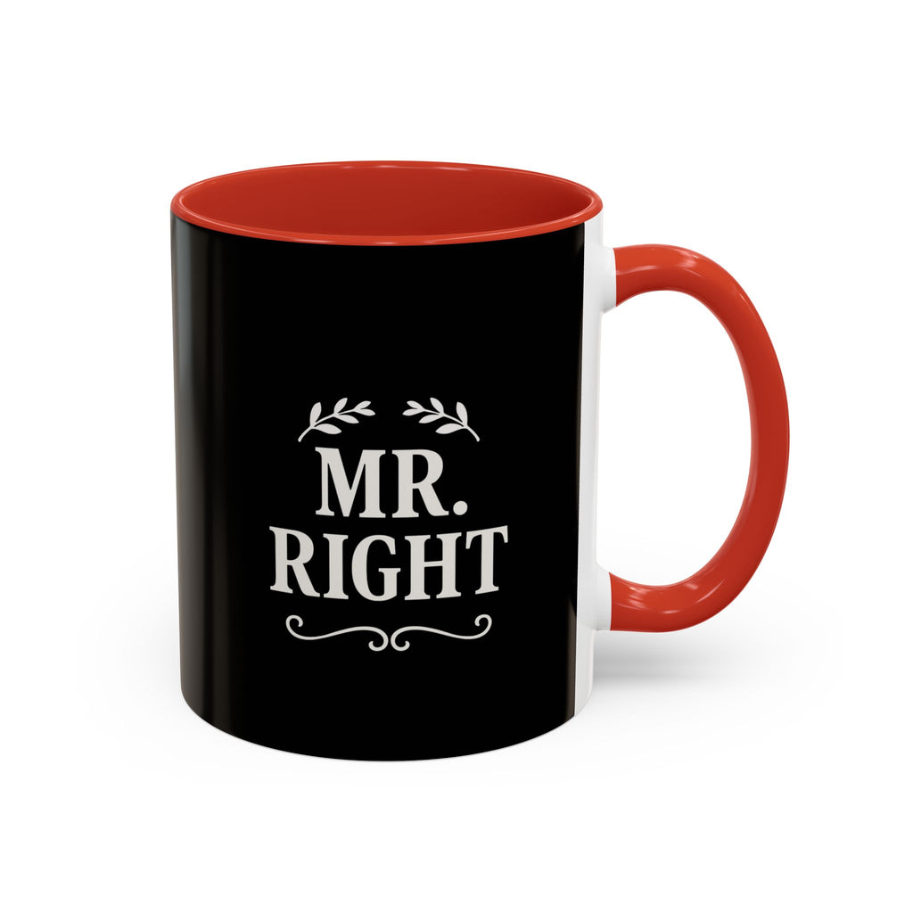 Mr. Right Accent Coffee Mug - Perfect Gift for Him, Engagement, Wedding, Anniversary, Romantic Coffee Lover