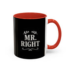Mr. Right Accent Coffee Mug - Perfect Gift for Him, Engagement, Wedding, Anniversary, Romantic Coffee Lover
