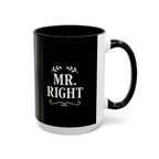 Mr. Right Accent Coffee Mug - Perfect Gift for Him, Engagement, Wedding, Anniversary, Romantic Coffee Lover
