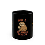 Funny Sloth Coffee Mug for Not a Morning Person, Cute Gift, Cozy Home, Coffee Lovers, Mug for Lazy Mornings