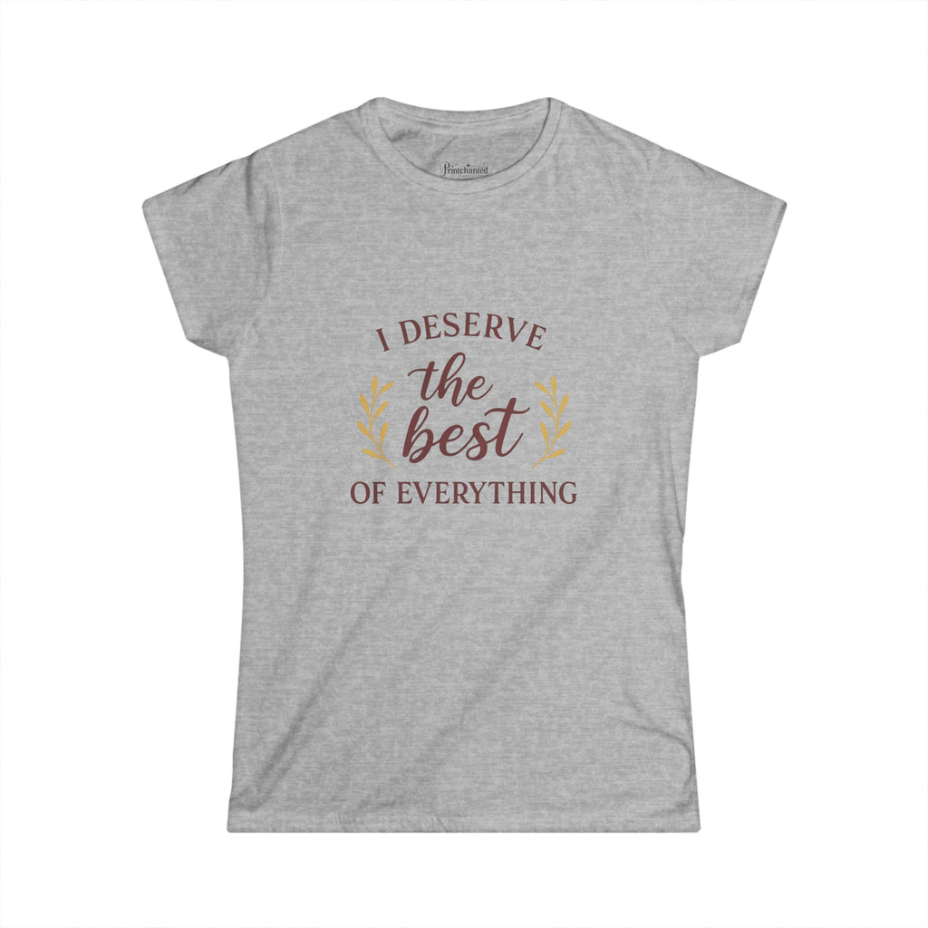 I Deserve the Best Women’s Softstyle Tee, Motivational Shirt, Inspirational Top, Gift for Her, Self-Care Apparel, Positive Vibes Tee