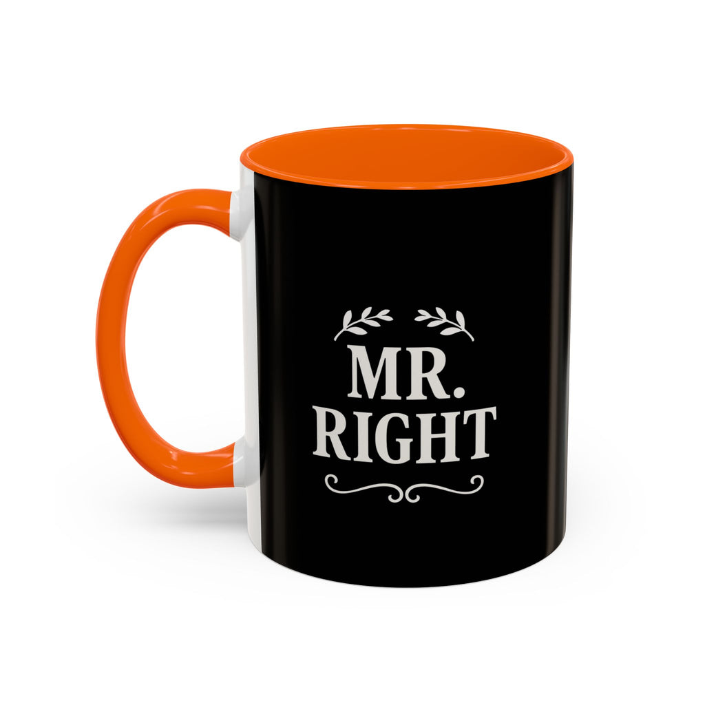 Mr. Right Accent Coffee Mug - Perfect Gift for Him, Engagement, Wedding, Anniversary, Romantic Coffee Lover