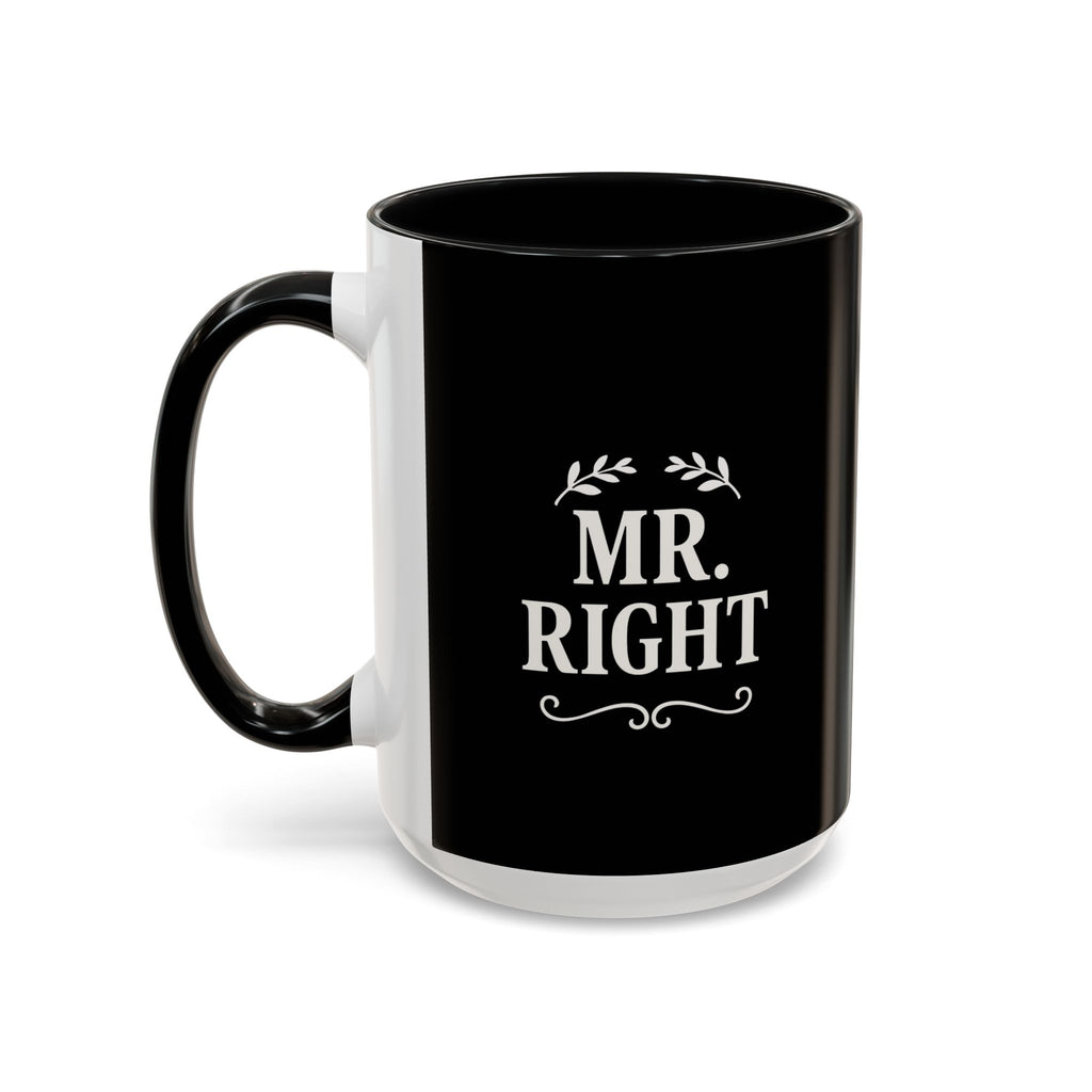 Mr. Right Accent Coffee Mug - Perfect Gift for Him, Engagement, Wedding, Anniversary, Romantic Coffee Lover