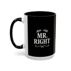 Mr. Right Accent Coffee Mug - Perfect Gift for Him, Engagement, Wedding, Anniversary, Romantic Coffee Lover